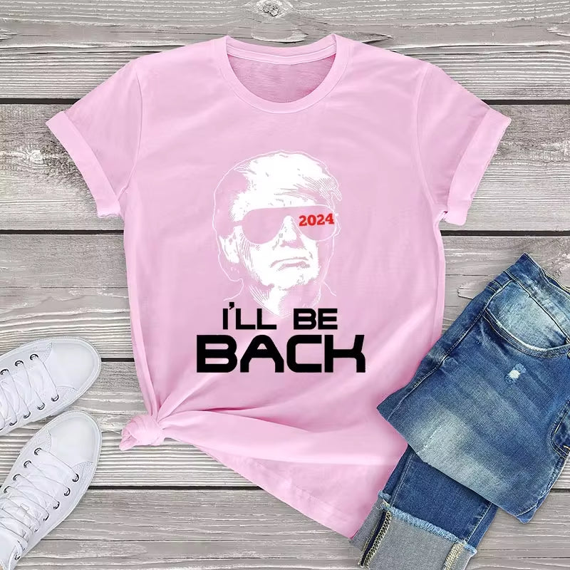 Brand Graphic T Shirt for Women Donald Trump 2024 I'Ll Be Back Women Clothing Summer 2023 Unisex Cotton Tops Tees Camiseta